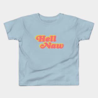 Hell Naw! Kids T-Shirt